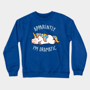 Apparently I'm Dramatic - Cute Funny Unicorn Gift Crewneck Sweatshirt